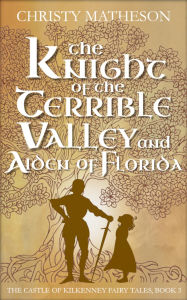 Title: The Knight of Terrible Valley and Aiden of Florida, Author: Christy Matheson
