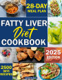 Fatty Liver Diet Cookbook: Your Comprehensive Guide with 2500 Days of Delicious, Easy and Healthy Recipes to Revitalize Liver and Boost Energy.