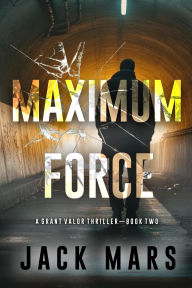 Free books online download read Maximum Force (A Grant Valor Action ThrillerBook 2) FB2 RTF CHM