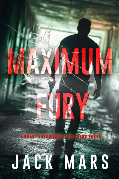 Maximum Fury (A Grant Valor Action ThrillerBook 3)