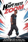 The Hapy Feetz Zoom: Part 2