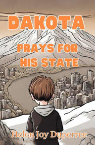 Title: Dakota Prays for His State: Volume 3, Author: Helen Joy Duperree