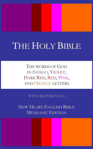 Title: The Holy Bible - The Words of God in Indigo, Violet, Dark Red, Red, Pink, and Orange letters - NHEB - Messianic Edition, Author: Aaron William Crocker