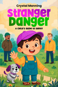 Title: STRANGER DANGER, Author: CRYSTAL DENISE MANNING