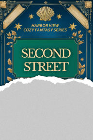 Second Street: Small Town. Big Secrets. A Touch of Magic. (A Low Stakes Cozy Fantasy Series)