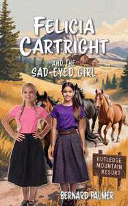 Title: Felicia Cartright and the Sad-Eyed Girl, Author: Bernard Palmer