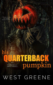 Title: His Quarterback Pumpkin: MM Halloween Romance, Author: West Greene