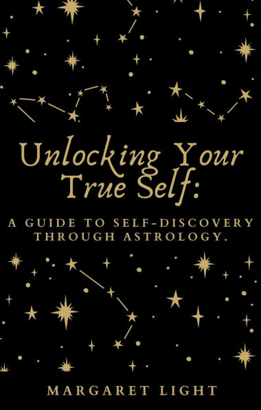Unlocking Your True Self:: A Guide to Self-Discovery Through Astrology.