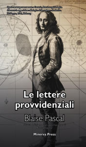 Title: Le Lettere provvidenziali, Author: Blaise Pascal