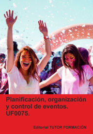 Title: Planificación, organización y control de eventos. UF0075., Author: Eguzkiñe Urreta Okeranza
