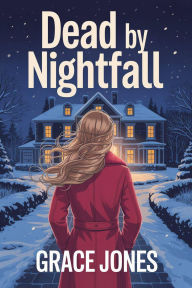 Title: Dead By Nightfall: A Small Town Murder Mystery, Author: Grace Jones