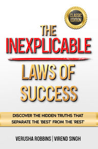 Title: The Inexplicable Laws of Success: Discover the Hidden Truths that Separate the 'Best' from the 'Rest', Author: Verusha Robbins