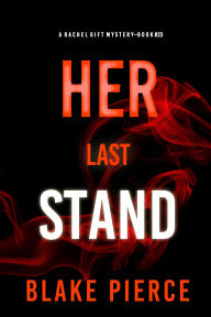Free books cd online download Her Last Stand (A Rachel Gift FBI Suspense ThrillerBook 23) by Blake Pierce 
