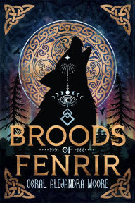 Title: Broods of Fenrir, Author: Coral Alejandra Moore