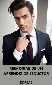 Title: Memorias de un Aprendiz de Seductor, Author: Zoreas Fenderson