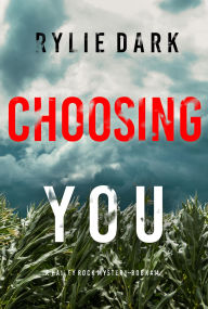 Ebook free french downloads Choosing You (A Hailey Rock FBI Suspense ThrillerBook 14) by Rylie Dark