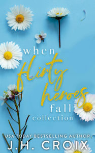 Title: When Flirty Heroes Fall, Author: J. H. Croix