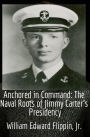 Anchored in Command: The Naval Roots of Jimmy Carter's Presidency