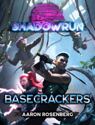 Title: Shadowrun: Basecrackers, Author: Aaron Rosenberg