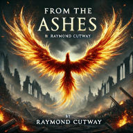 Title: From the Ashes, Author: Raymond Cutway
