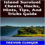 Island Survival Cheats, Hacks, Hints, Tips, And Tricks Guide