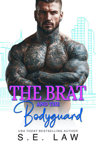 Title: The Brat and the Bodyguard: A Bad Boy Alpha Male Taboo Romance, Author: S. E. Law