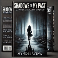 Title: The Shadows of My past:Beauty and the beast: A survivor Story, Author: Myndi campos