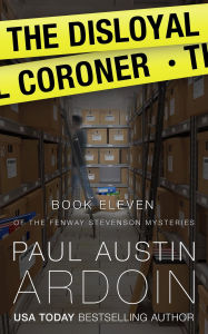 Title: The Disloyal Coroner: A Gripping Hardboiled Mystery with Twists and Secrets, Author: Paul Austin Ardoin