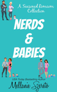 Title: Nerds & Babies: A Seasoned Romcom Collection, Author: Mellanie Szereto