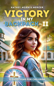 Title: Victory in My Backpack, Vol. II, Author: Kathey Morris Mercer