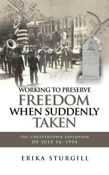 Working to Preserve Freedom When Suddenly Taken: The Great Chestertown Explosion of July 16, 1954