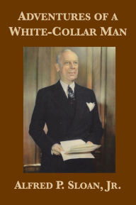 Title: Adventures of a White-Collar Man, Author: Alfred P. Sloan