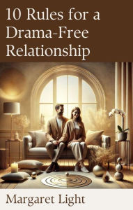 Title: 10 Rules for a Drama-Free Relationship, Author: Margaret Light