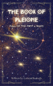 Title: The Book of Pleione: Fall of The First Lyrans, Author: Lorien Elizabeth