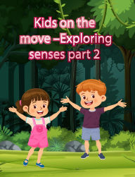 Title: Kids on the Move: Exploring Senses Part 2, Author: Clifton Rutty