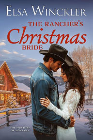 Title: The Rancher's Christmas Bride, Author: Elsa Winckler