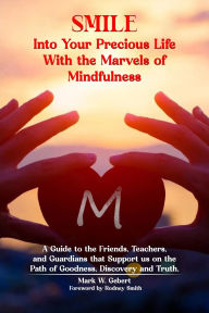 Title: SMILE into Your Precious Life With the Marvels of Mindfulness, Author: Mark Gebert
