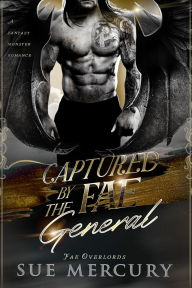 Title: Captured by the Fae General: A Fantasy Monster Romance, Author: Sue Mercury