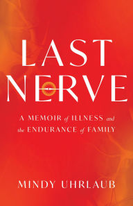 Free ebooks portugues download Last Nerve: A Memoir of Illness and the Endurance of Family (English Edition) 9781632999825 