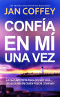 Confía en Mí una Vez: Cuando todos creen que estás muerta, ¿a quién puedes acudir?