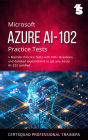 Microsoft Azure AI-102 Practice Tests: 4 Realistic Practice Tests with 250+ Questions and detailed explanations to get you Azure AI-102 certified