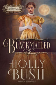 Title: Blackmailed, Author: Holly Bush
