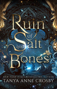 Title: Ruin of Salt & Bone, Author: Tanya Anne Crosby