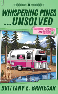 Title: Whispering Pines...Unsolved: A Southern Sass Cozy Mystery, Author: Brittany E. Brinegar
