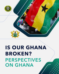 Title: IS OUR GHANA BROKEN?: PERSPECTIVES ON GHANA, Author: Arthur Kennedy