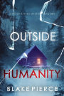 Outside Humanity (An Isla Rivers FBI Suspense ThrillerBook Ten)