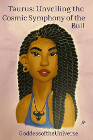 Title: Taurus: Unveiling the Cosmic Symphony of the Bull, Author: Asia-n; Edwards Goddessoftheuniverse