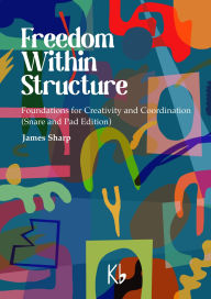 Title: Freedom Within Structure: Foundations for Creativity and Coordination (Snare and Pad Edition), Author: James Sharp