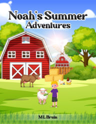 Title: Noah's Summer Adventures, Author: M L Bruin