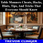 Table Manners Cheats, Hacks, Hints, Tips, And Tricks That Everyone Should Know
